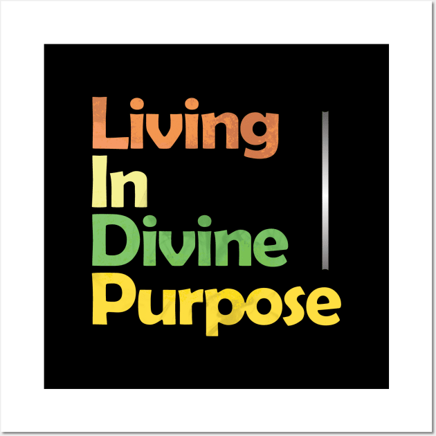 Living in Divine Purpose Wall Art by Angelic Gangster